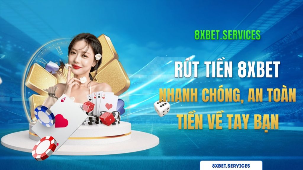 Hướng dẫn cách rút tiền 8xbet đơn giản và các lưu ý quan trọng