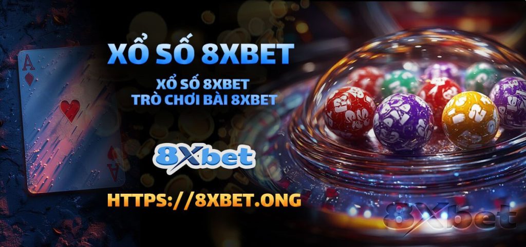 Tham gia chơi xổ số 8xbet để có cơ hội trúng thưởng lớn